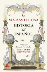 La maravillosa historia del español - INSTITUTO CERVANTES (ISBN: 9788467044270)