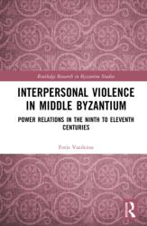 Interpersonal Violence in Middle Byzantium (ISBN: 9781041265696)