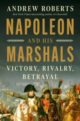 Napoleon and His Marshals (ISBN: 9781668085080)
