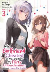 My Girlfriend Cheated on Me, and Now My Flirty Underclassman Won't Leave Me Alone (Light Novel) Vol. 3 (ISBN: 9798897651696)