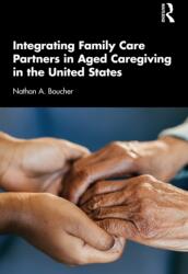 Integrating Family Care Partners in Aged Caregiving in the United States (ISBN: 9781041043577)