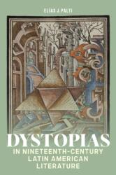 Dystopias in Nineteenth-Century Latin American Literature (ISBN: 9781684486182)