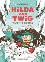 Hilda and Twig: Wake the Ice Man (ISBN: 9781838744052)