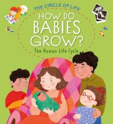 The Circle of Life: How Do Babies Grow? The Human Life Cycle (ISBN: 9781445197357)