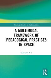 A Multimodal Framework of Pedagogical Practices in Space (ISBN: 9781032539966)