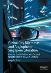 Global City Dilemmas and Anglophone Singapore Literature (ISBN: 9783031634574)