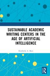 Sustainable Academic Writing Centers in the Age of Artificial Intelligence (ISBN: 9781041387602)