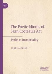 The Poetic Idioms of Jean Cocteau's Art (ISBN: 9783031721656)