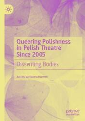 Queering Polishness in Polish Theatre Since 2005 (ISBN: 9783031645402)