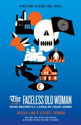 The Faceless Old Woman Who Secretly Lives in Your Home: A Welcome to Night Vale Novel (ISBN: 9780356515069)