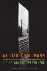 Riding Toward Everywhere - William T. Vollmann (ISBN: 9780061256769)