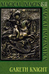 Magical Images and the Magical Imagination - Gareth Knight (ISBN: 9781908011527)