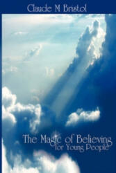 Magic of Believing for Young People - Claude M. Bristol (ISBN: 9781607960638)