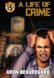 A Life of Crime - Aron Beauregard (ISBN: 9781961758995)