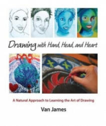 Drawing with Hand, Head and Heart - Van James (ISBN: 9781621480105)
