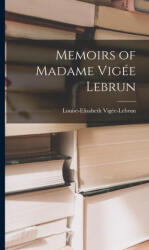 Memoirs of Madame Vigée Lebrun - Louise-Elisabeth Vigée-Lebrun (ISBN: 9781015507432)