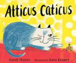 Atticus Caticus - Kara Kramer (ISBN: 9781536208405)