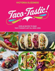 Taco-tastic - Victoria Elizondo (ISBN: 9781838610906)