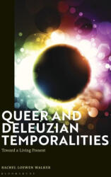 Queer and Deleuzian Temporalities - Walker, Rachel Loewen (ISBN: 9781350185494)