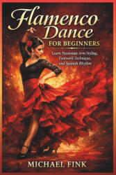 Flamenco Dance for Beginners - Michael Fink (2026)