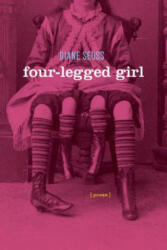 Four-Legged Girl: Poems - Diane Seuss (ISBN: 9781555977221)