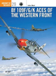 Bf 109 F/G/K Aces of the Western Front - John Weal (ISBN: 9781855329058)
