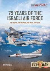 75 Year of the Israeli Air Force 1948-2025: Revised, Updated and Expanded Edition - Bill Norton (ISBN: 9781806720262)