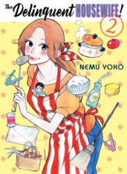 The Delinquent Housewife! , 2 - Nemu Yoko (ISBN: 9781947194236)