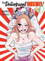 The Delinquent Housewife! , 4 - Nemu Yoko (ISBN: 9781947194519)