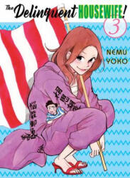 The Delinquent Housewife! , 3 - Nemu Yoko (ISBN: 9781947194298)