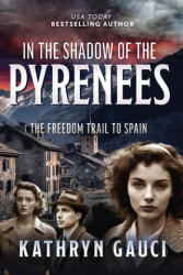 In the Shadow of the Pyrenees - Kathryn Gauci (ISBN: 9780648714453)