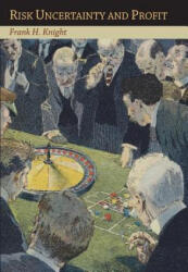Risk Uncertainty and Profit - Frank H Knight (ISBN: 9781614276395)