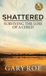 Shattered - Gary Roe (ISBN: 9781950382668)
