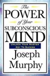 The Power of Your Subconscious Mind (ISBN: 9781604592016)