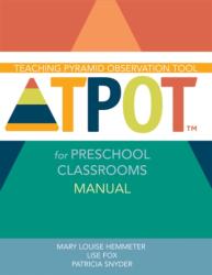 Teaching Pyramid Observation Tool (TPOT) for Preschool Classrooms Manual (ISBN: 9781598572834)