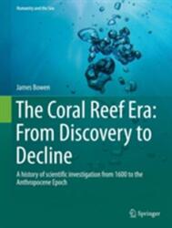 The Coral Reef Era: From Discovery to Decline (ISBN: 9783319074788)