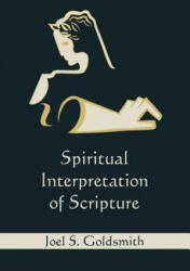 Spiritual Interpretation of Scripture - Joel S Goldsmith (ISBN: 9781578989584)