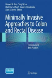 Minimally Invasive Approaches to Colon and Rectal Disease - Howard M. Ross, Sang Lee, Matthew G. Mutch, David E. Rivadeneira, Scott Steele (ISBN: 9781493915804)