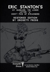 Eric Stanton's My Husband, The Loser, Letter "A", Don't Pick Up Strangers - Erosetti Presss, Eric Stanton, Dante Remy (ISBN: 9781968703257)