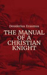 Manual of a Christian Knight - Desiderius Erasmus (ISBN: 9781088130339)
