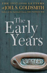 The Early Years: The 1932-1946 Letters - Joel S. Goldsmith (ISBN: 9781889051345)