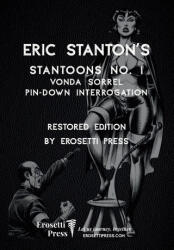 Eric Stanton's Stantoon's No. 1, Vonda Sorrel, Pin-Down Interrogation - Erosetti Press, Eric Stanton, Dante Remy (ISBN: 9781968703349)