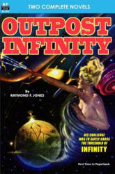 Oupost Infinity & The White Invaders - Raymond F Jones, Ray Cummings (ISBN: 9781612871769)