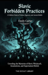 Slavic Forbidden Practices - Emily Carter, The Occult Library (2025)