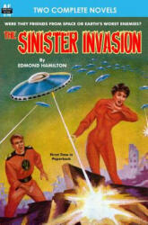 Sinister Invasion, The, & Operation Terror - Edmond Hamilton, Murray Leinster (2013)