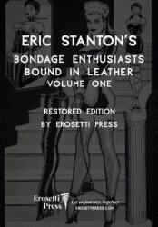 Eric Stanton's Bondage Enthusiasts Bound in Leather Volume One - Erosetti Press, Eric Stanton, Dante Remy (2026)