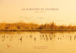 La albufera de València desde dentro - VICENTE MUÑOZ GRAS, J SOLBES ESPINOSA (2024)
