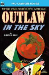 Outlaw in the Sky & Legacy from Mars - Chester S Geier, Raymond Z Gallun (2014)