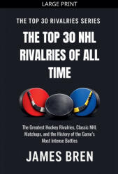 The Top 30 NHL Rivalries of All Time - James Bren (2026)