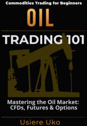 Oil Trading 101 - Usiere Uko (2024)